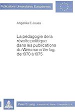La Pedagogie de La Revolte Politique Dans Les Publications Du Weismann Verlag, de 1970-1975