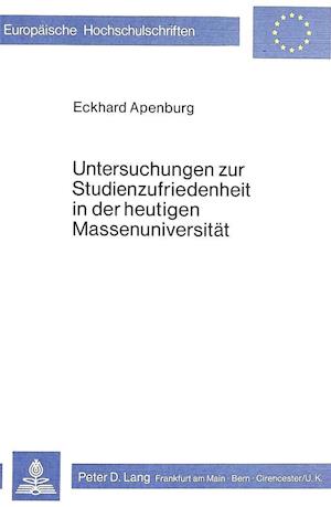 Untersuchungen Zur Studienzufriedenheit in Der Heutigen Massenuniversitaet