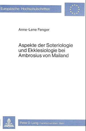 Aspekte Der Soteriologie Und Ekklesiologie Bei Ambrosius Von Mailand