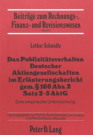Das Publizitaetsverhalten Deutscher Aktiengesellschaften Im Erlaeuterungsbericht Gem. 160 ABS. 2 Satz 2-5 Aktg