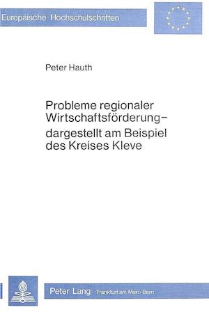 Probleme Regionaler Wirtschaftsfoerderung - Dargestellt Am Beispiel Des Kreises Kleve