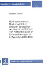 Risikoanalyse Und Risikopolitik Bei Direkten Deutschen Auslandsinvestitionen Von Mittelstaendischen Unternehmungen in Entwicklungslaendern