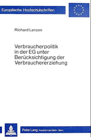 Verbraucherpolitik in Der Eg Unter Beruecksichtigung Der Verbrauchererziehung