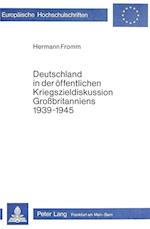 Deutschland in Der Oeffentlichen Kriegszieldiskussion Grossbritanniens 1939-1945