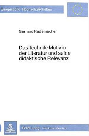 Das Technik-Motiv in Der Literatur Und Seine Didaktische Relevanz