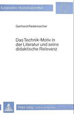 Das Technik-Motiv in Der Literatur Und Seine Didaktische Relevanz