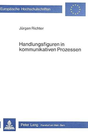 Handlungsfiguren in Kommunikativen Prozessen