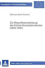 Zur Bewusstseinsbildung Der Fruehen Sozialdemokratie (1863-1891)