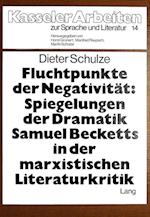 Fluchtpunkte Der Negativitaet. Spiegelungen Der Dramatik Samuel Becketts in Der Marxistischen Literaturkritik