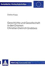 Geschichte Und Gesellschaft in Den Dramen Christian Dietrich Grabbes