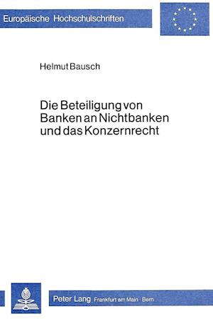 Die Beteiligung Von Banken an Nichtbanken Und Das Konzernrecht