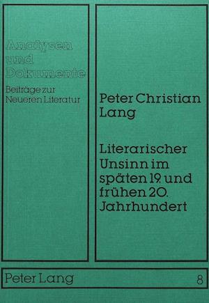 Literarischer Unsinn Im Spaeten 19. Und Fruehen 20. Jahrhundert