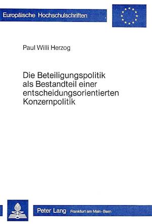 Die Beteiligungspolitik ALS Bestandteil Einer Entscheidungsorientierten Konzernpolitik