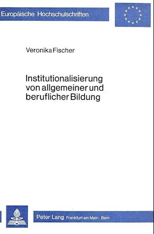 Institutionalisierung Von Allgemeiner Und Beruflicher Bildung