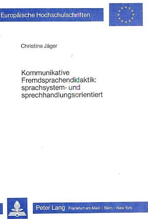 Kommunikative Fremdsprachendidaktik: Sprachsystem- und Sprechhandlungsorientiert