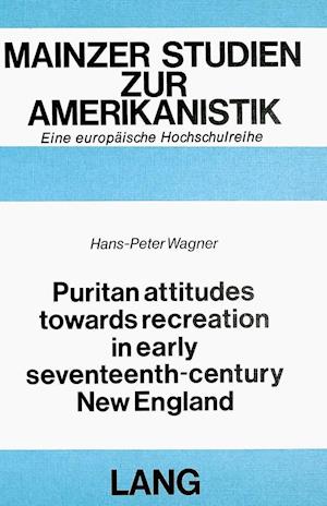 Puritan Attitudes Towards Recreation in Early Seventeenth-Century New England