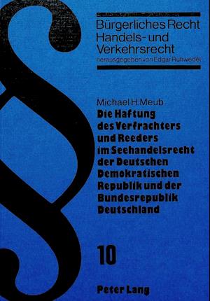 Die Haftung Des Verfrachters Und Reeders Im Seehandelsrecht Der Deutschen Demokratischen Republik Und Der Bundesrepublik Deutschland