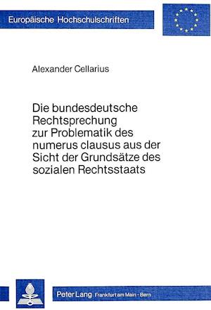 Die Bundesdeutsche Rechtsprechung Zur Problematik Des Numerus Clausus Aus Der Sicht Der Grundsaetze Des Sozialen Rechtsstaats