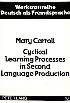 Cyclical Learning Processes in Second Language Production