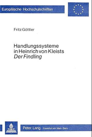 Handlungssysteme in Heinrich Von Kleists Der Findling