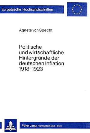 Politische Und Wirtschaftliche Hintergruende Der Deutschen Inflation 1918-1923