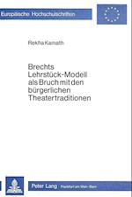 Brechts Lehrstueck-Modell ALS Bruch Mit Den Buergerlichen Theatertraditionen