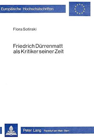 Friedrich Duerrenmatt ALS Kritiker Seiner Zeit