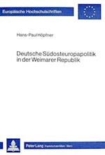 Deutsche Suedosteuropapolitik in Der Weimarer Republik