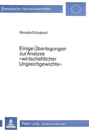 Einige Ueberlegungen Zur Analyse -Wirtschaftlicher Ungleichgewichte-