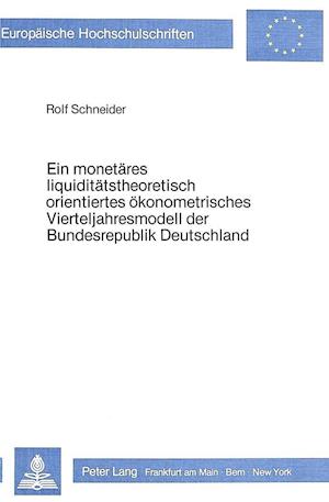 Ein Monetaeres Liquiditaetstheoretisch Orientiertes Oekonometrisches Vierteljahresmodell Der Bundesrepublik Deutschland