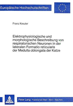 Elektrophysiologische Und Morphologische Beschreibung Von Respiratorischen Neuronen in Der Lateralen Formatio Reticularis Der Medulla Oblongata Der Ka