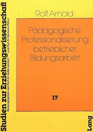 Paedagogische Professionalisierung Betrieblicher Bildungsarbeit