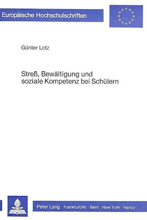 Stress, Bewaeltigung Und Soziale Kompetenz Bei Schuelern