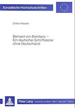 Bernard Von Brentano. Ein Deutscher Schriftsteller Ohne Deutschland