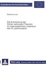 Die Entwicklung Der Fruehen Nationalen Theorien Im Osteuropaeischen Judentum Des 19. Jahrhunderts
