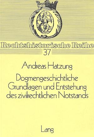 Dogmengeschichtliche Grundlagen Und Entstehung Des Zivilrechtlichen Notstands