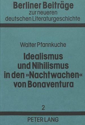 Idealismus Und Nihilismus in Den -Nachtwachen- Von Bonaventura