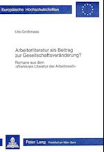 Arbeiterliteratur ALS Beitrag Zur Gesellschaftsveraenderung?