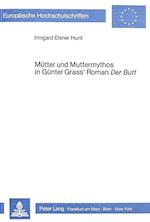 Muetter Und Muttermythos in Guenter Grass' Roman Der Butt