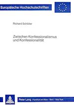 Zwischen Konfessionalismus Und Konfessionalitaet