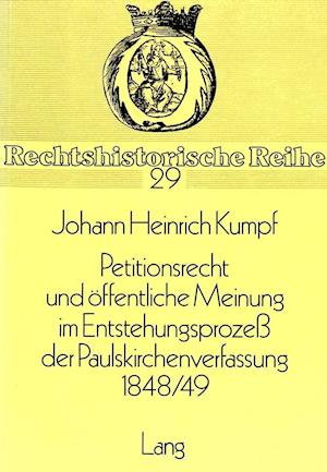 Petitionsrecht Und Oeffentliche Meinung Im Entstehungsprozess Der Paulskirchenverfassung 1848/49