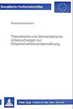 Theoretische Und Oekonometrische Untersuchungen Zur Koerperschaftsteuerueberwaelzung