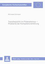 Transferpolitik Im Foederalismus - Probleme Der Kompetenzverteilung