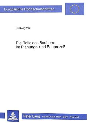 Die Rolle Des Bauherrn Im Planungs- Und Bauprozess