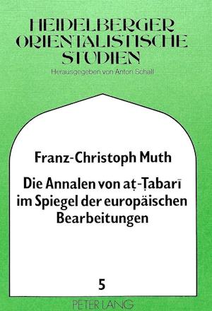 Die Annalen Von At-Tabari Im Spiegel Der Europaeischen Bearbeitungen