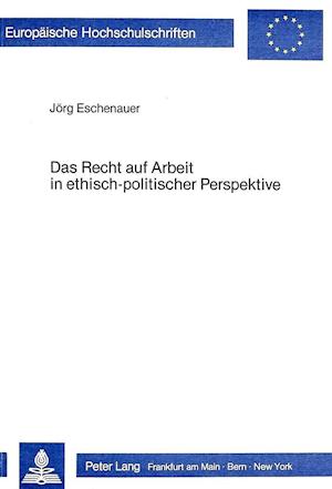 Das Recht Auf Arbeit in Ethisch-Politischer Perspektive