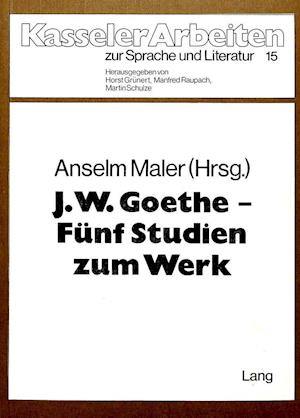 J.W. Goethe - Fuenf Studien Zum Werk