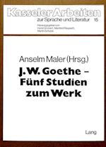 J.W. Goethe - Fuenf Studien Zum Werk