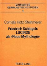 Friedrich Schlegels Lucinde ALS 'Neue Mythologie'