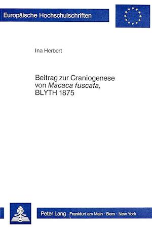 Beitrag Zur Craniogenese Von Macaca Fuscata, Blyth 1875